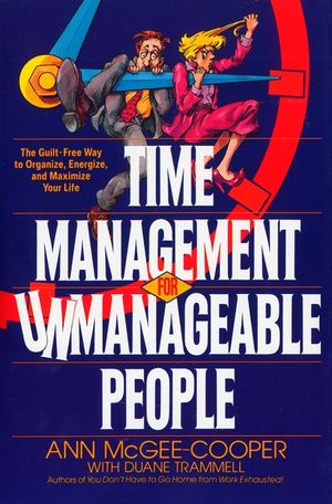 Time Management for Unmanageable People: The Guilt-Free Way to Organize, Energize, and Maximize Your Life image number 0