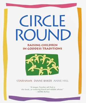 Circle Round: Raising Children in Goddess Traditions image number 0