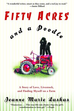 Fifty Acres and a Poodle: A Story of Love, Livestock, and Finding Myself on a Farm image number 0