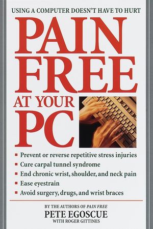 Pain Free at Your PC: Using a Computer Doesn't Have to Hurt image number 0
