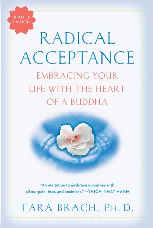 Radical Acceptance: Embracing Your Life with the Heart of a Buddha image number 0