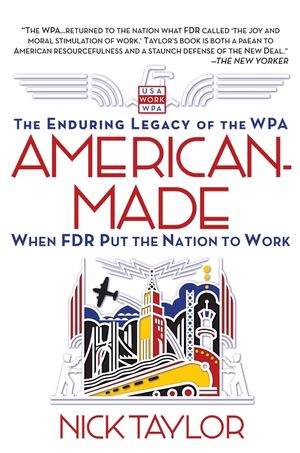 American-Made: The Enduring Legacy of the WPA: When FDR Put the Nation to Work image number 0