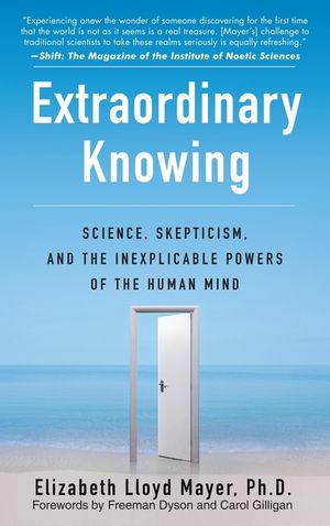 Extraordinary Knowing: Science, Skepticism, and the Inexplicable Powers of the Human Mind image number 0