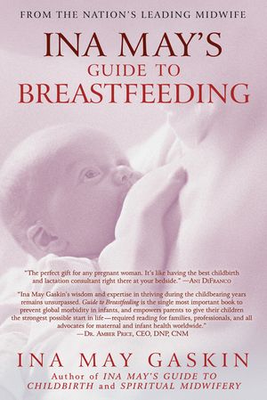Ina May's Guide to Breastfeeding: From the Nation's Leading Midwife image number 0