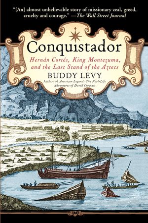Conquistador: Hernan Cortes, King Montezuma, and the Last Stand of the Aztecs image number 0