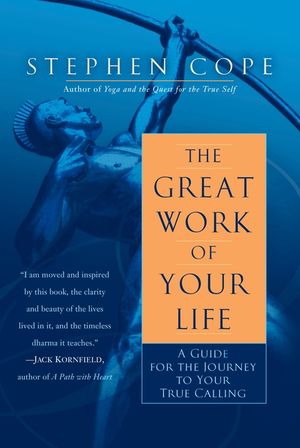 The Great Work of Your Life: A Guide for the Journey to Your True Calling image number 0