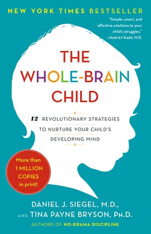 The Whole-Brain Child: 12 Revolutionary Strategies to Nurture Your Child's Developing Mind image number 0