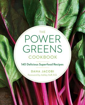 The Power Greens Cookbook: 140 Delicious Superfood Recipes image number 0