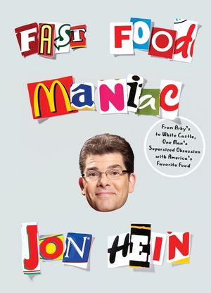 Fast Food Maniac: From Arby's to White Castle, One Man's Supersized Obsession with America's Favorite Food image number 0