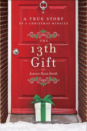 The 13th Gift: A True Story of a Christmas Miracle image number 0