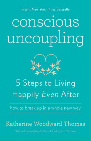 Conscious Uncoupling: 5 Steps to Living Happily Even After image number 0