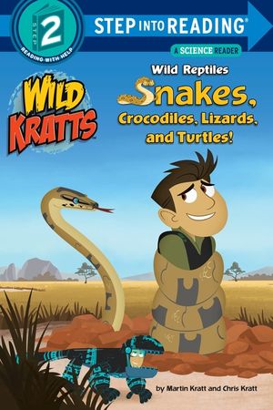 Wild Reptiles: Snakes, Crocodiles, Lizards, and Turtles (Wild Kratts) image number 0