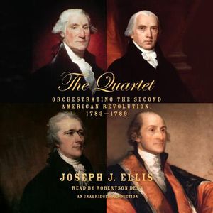 The Quartet: Orchestrating the Second American Revolution, 1783-1789 image number 0
