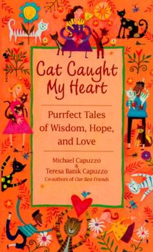 Cat Caught My Heart: Purrect Tales of Wisdom, Hope and Love image number 0