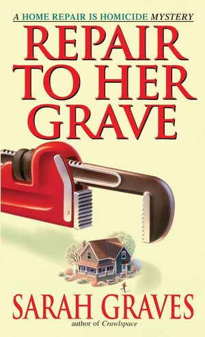 Repair to Her Grave: A Home Repair Is Homicide Mystery image number 0