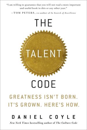 The Talent Code: Greatness Isn't Born. It's Grown. Here's How. image number 0