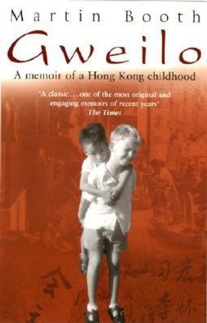 Gweilo: Memories of a Hong Kong Childhood. Martin Booth image number 0