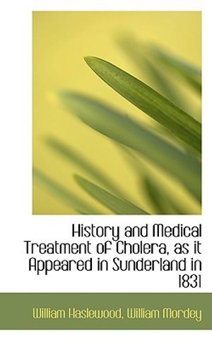 History and Medical Treatment of Cholera, as It Appeared in Sunderland in 1831 image number 0