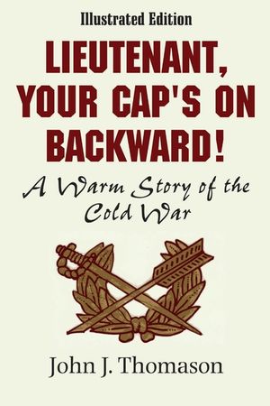 Lieutenant, Your Cap's on Backwards, Illustrated Edition image number 0