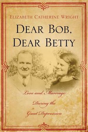 Dear Bob, Dear Betty: Love and Marriage During the Great Depression image number 0