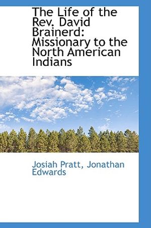 The Life of the REV. David Brainerd: Missionary to the North American Indians image number 0