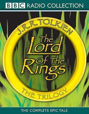 The Lord of the Rings: The Trilogy: The Complete Collection of the Classic BBC Radio Production image number 0
