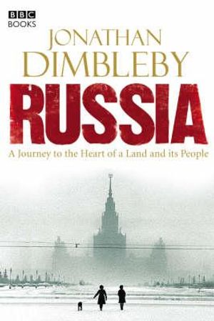 Russia: A Journey to the Heart of a Land and Its People. Jonathan Dimbleby image number 0