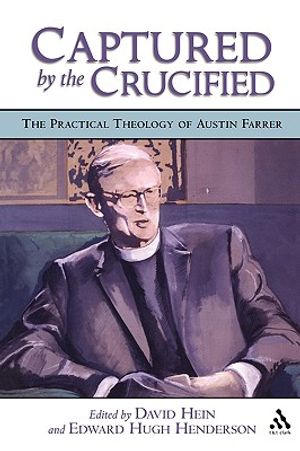 Captured by the Crucified: The Practical Theology of Austin Farrer image number 0
