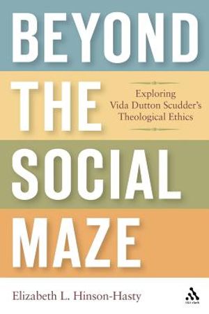 Beyond the Social Maze: Exploring Vida Dutton Scudder's Theological Ethics image number 0