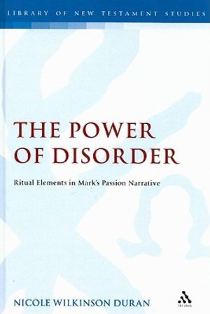 The Power of Disorder: Ritual Elements in Mark's Passion Narrative image number 0