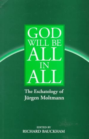 God Will Be All in All: The Eschatology of Jurgen Moltmann image number 0