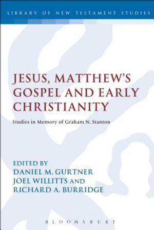 Jesus, Matthew's Gospel and Early Christianity: Studies in Memory of Graham N. Stanton image number 0