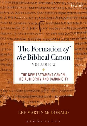 The Formation of the Biblical Canon: Volume 2: The New Testament: Its Authority and Canonicity image number 0