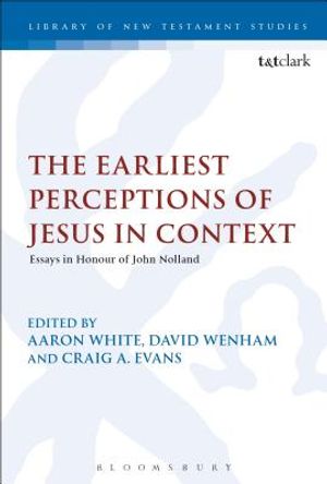 The Earliest Perceptions of Jesus in Context: Essays in Honor of John Nolland image number 0