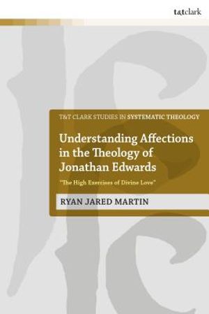 Understanding Affections in the Theology of Jonathan Edwards: The High Exercises of Divine Love+? image number 0