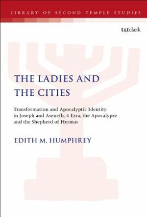 The Ladies and the Cities: Transformation and Apocalyptic Identity in Joseph and Aseneth, 4 Ezra, the Apocalypse and The Shepherd of Hermas image number 0