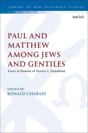 Paul and Matthew Among Jews and Gentiles: Essays in Honour of Terence L. Donaldson image number 0