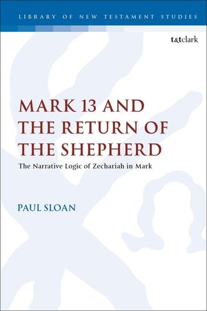 Mark 13 and the Return of the Shepherd: The Narrative Logic of Zechariah in Mark image number 0
