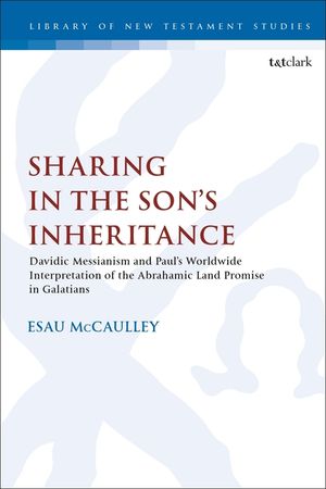 Sharing in the Son's Inheritance: Davidic Messianism and Paul's Worldwide Interpretation of the Abrahamic Land Promise in Galatians image number 0