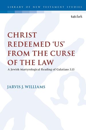 Christ Redeemed 'Us' from the Curse of the Law: A Jewish Martyrological Reading of Galatians 3.13 image number 0