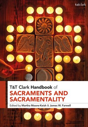 T&t Clark Handbook of Sacraments and Sacramentality image number 0