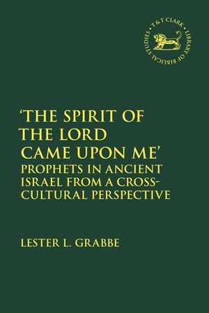 'The Spirit of the Lord Came Upon Me': Prophets in Ancient Israel from a Cross-Cultural Perspective image number 0