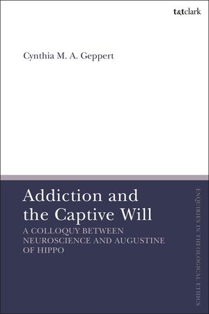 Addiction and the Captive Will: A Colloquy Between Neuroscience and Augustine of Hippo image number 0