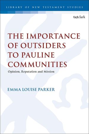 The Importance of Outsiders to Pauline Communities: Opinion, Reputation and Mission image number 0
