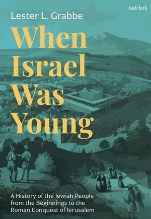 When Israel Was Young: A History of the Jewish People from the Beginning to the Roman Conquest of Jerusalem image number 0