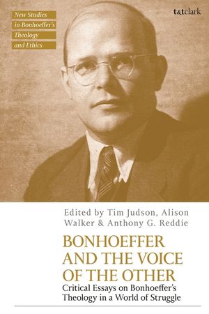 Bonhoeffer and the Voice of the Other: Critical Essays on Bonhoeffer's Theology in a World of Struggle image number 0