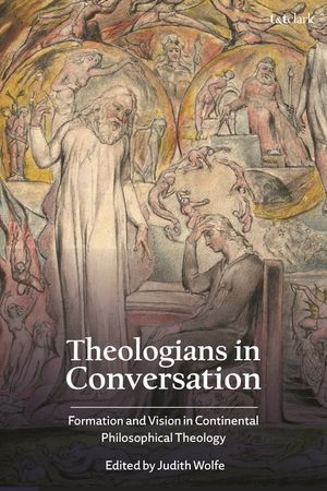 Theologians in Conversation: Formation and Vision in Continental Philosophical Theology image number 0