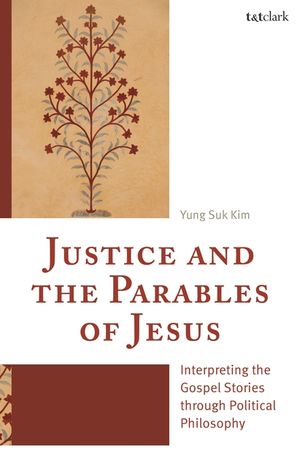 Justice and the Parables of Jesus: Interpreting the Gospel Stories Through Political Philosophy image number 0