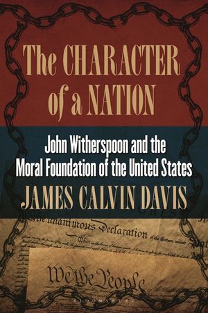 The Character of a Nation: John Witherspoon and the Moral Foundation of the United States image number 0