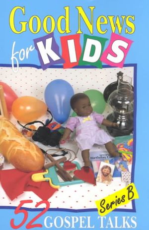 Good News for Kids: 52 Gospel Talks, Series B image number 0